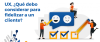 UX, ¿Qué debo considerar para fidelizar a un cliente?