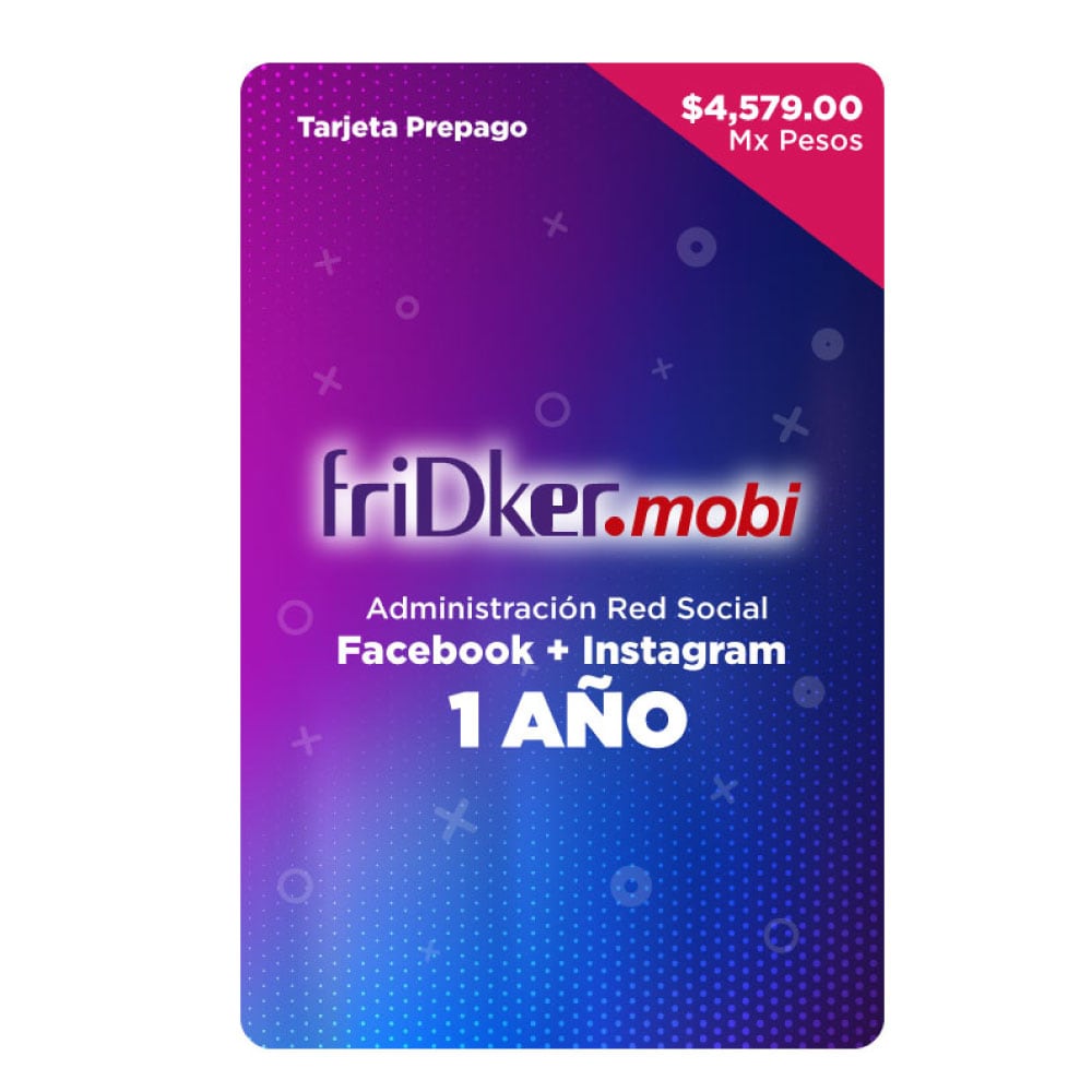 friDker mobi administración redes sociales facebook+instagram 1 año $4,579, tarjeta prepago