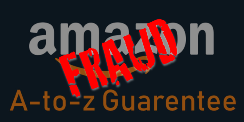 ￼Amazon’s A-to-Z Guarantee — A Paradise for Fraudsters and an Extortion Tool for Amazon