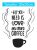 Vinil Decorativo All You Need Is Love And Coffee 30x35cm